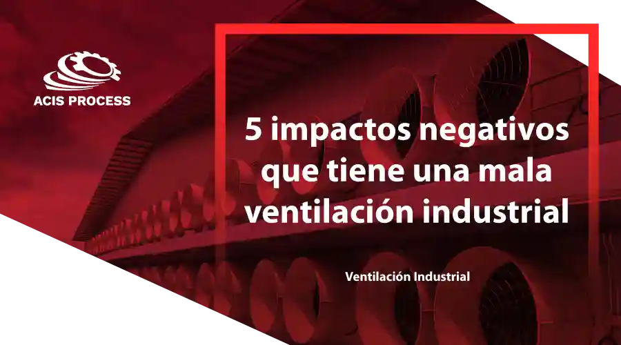 5 impactos de una mala ventilación industrial